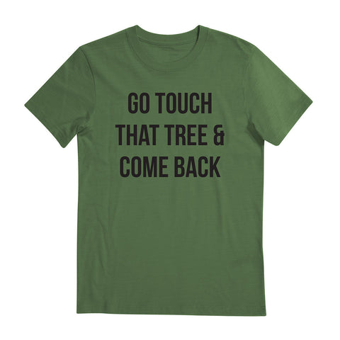 Attitude Tees - Reservist Tshirts - Touch That Tree and Come Back T-shirt
