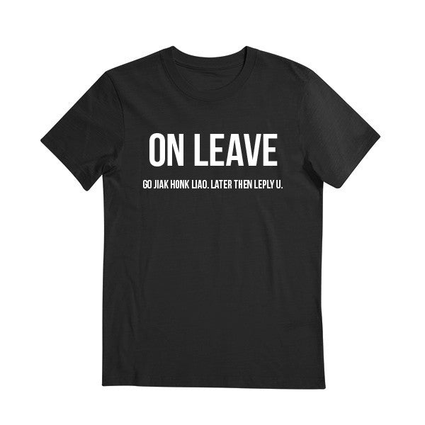 Attitude Tees - Statements Tshirts - Singlish - On Leave T-shirt Tee-Saurus
