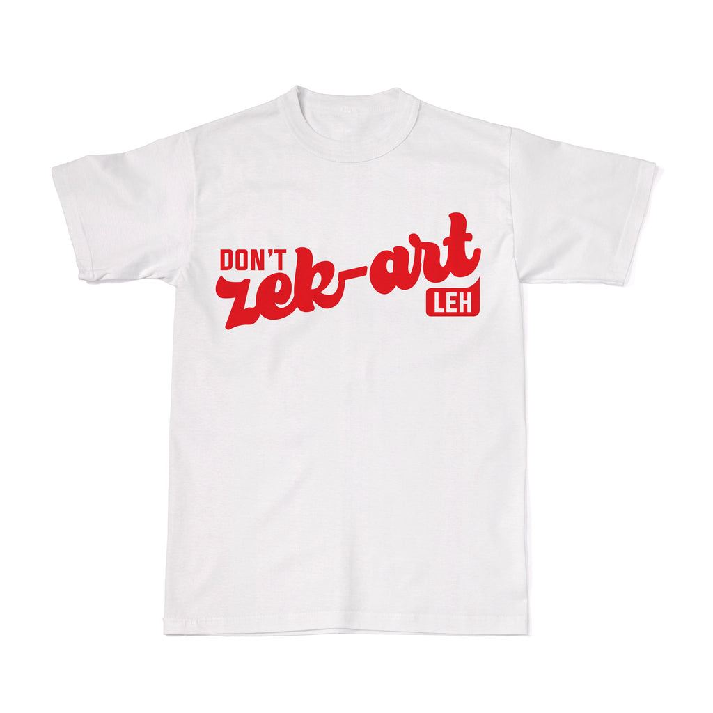 Tee-Saurus CB Tees - Don't Zek-Art-Leh-Tshirt Tee-Saurus