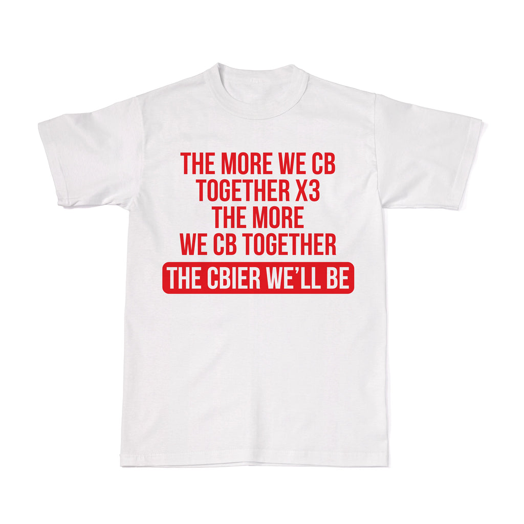 Tee-Saurus CB Tees - The Cbier We Be-Tshirt Tee-Saurus